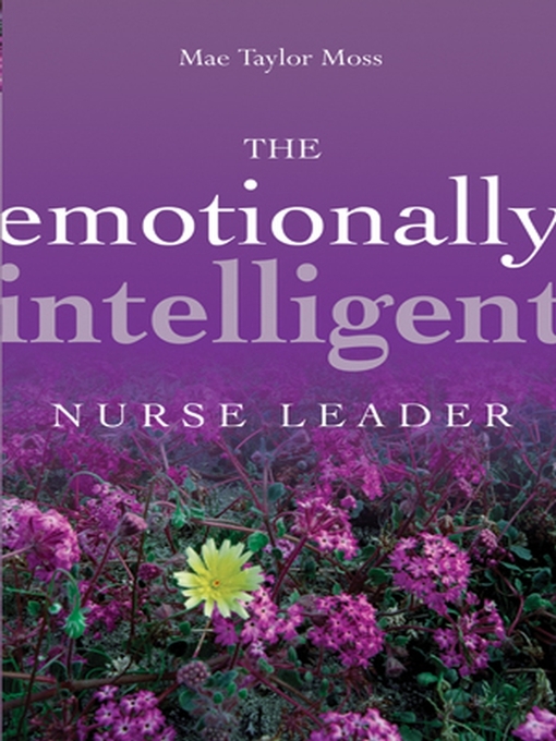 Title details for The Emotionally Intelligent Nurse Leader by Mae Taylor Moss - Available